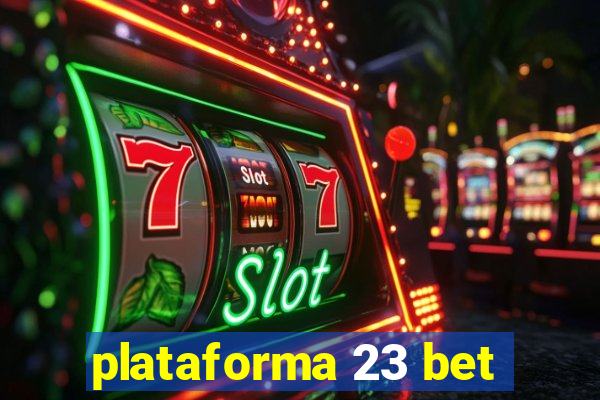 plataforma 23 bet