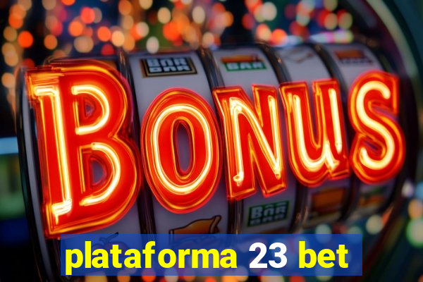 plataforma 23 bet