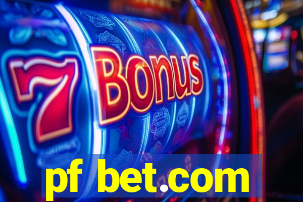 pf bet.com