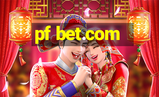 pf bet.com