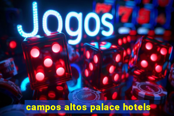 campos altos palace hotels