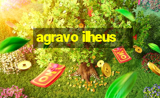 agravo ilheus