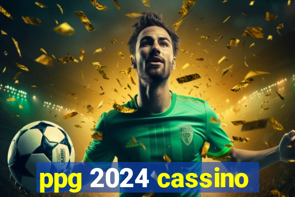 ppg 2024 cassino