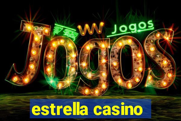 estrella casino