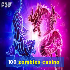 100 zombies casino