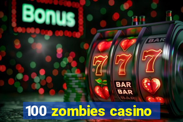 100 zombies casino