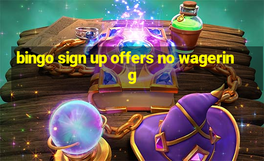 bingo sign up offers no wagering