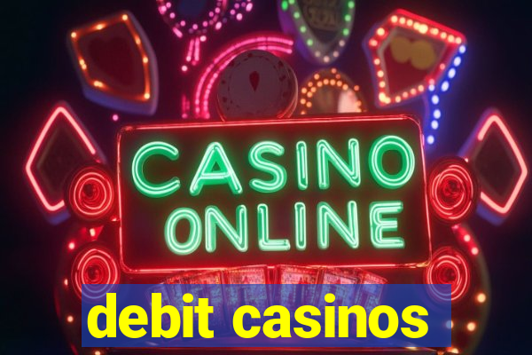 debit casinos