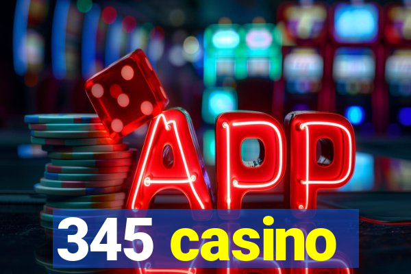 345 casino