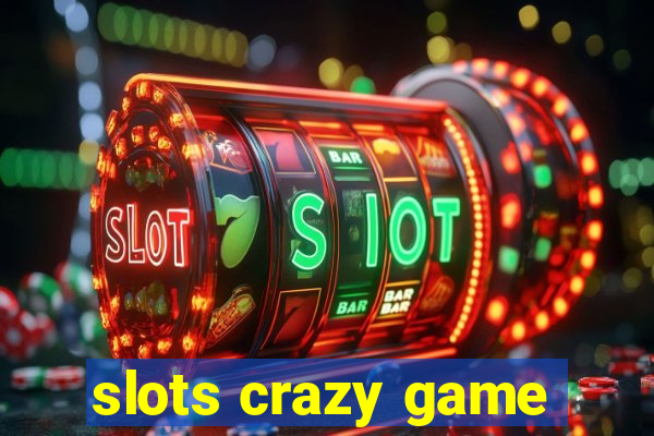 slots crazy game