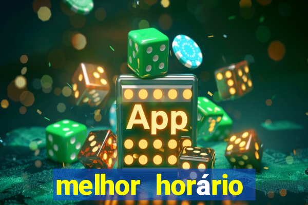 melhor horário para jogar fortune tiger à noite