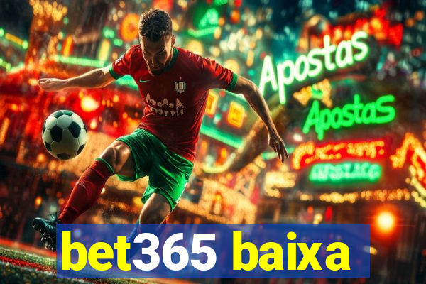 bet365 baixa