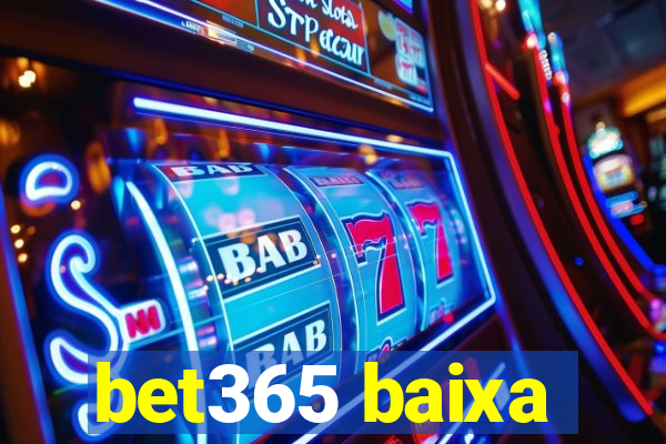 bet365 baixa