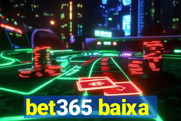 bet365 baixa