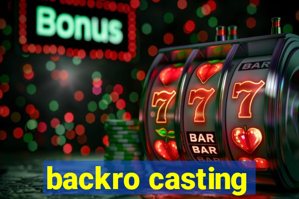 backro casting