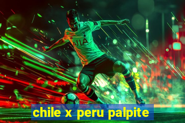 chile x peru palpite