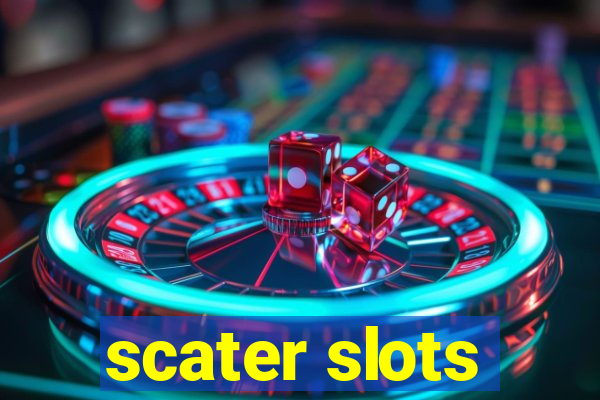 scater slots