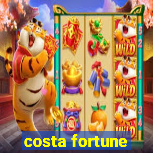 costa fortune