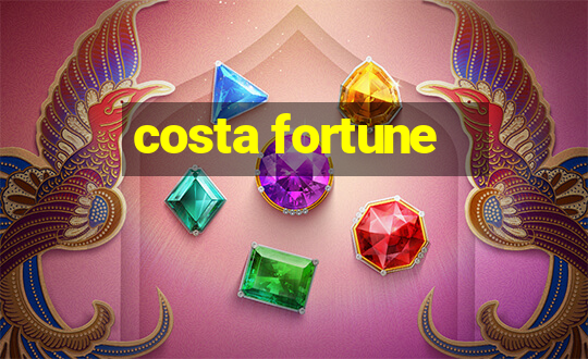 costa fortune