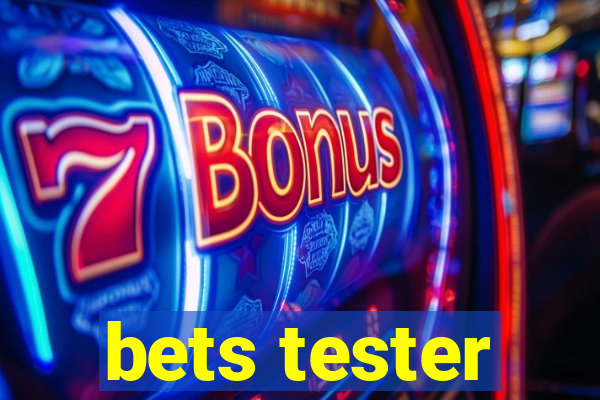 bets tester