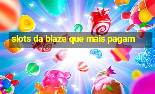 slots da blaze que mais pagam