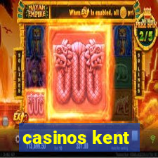 casinos kent