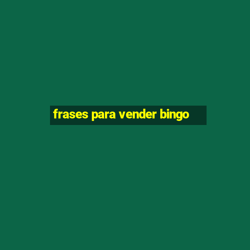 frases para vender bingo