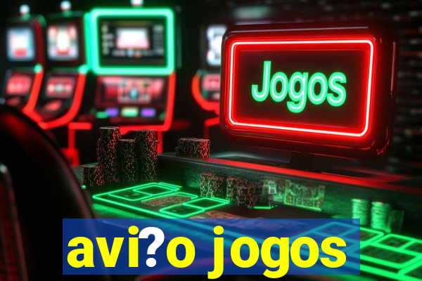 avi?o jogos