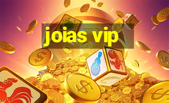 joias vip