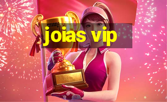 joias vip