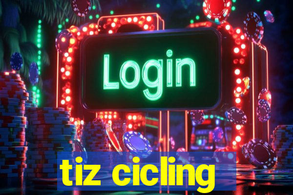 tiz cicling