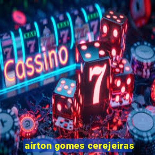 airton gomes cerejeiras