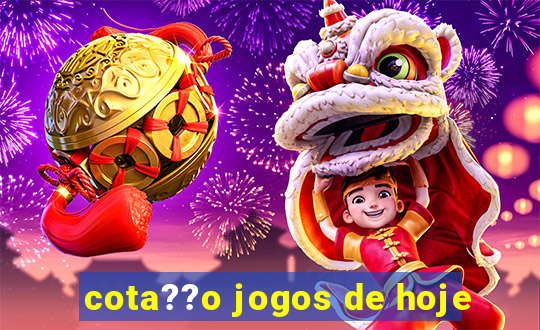 cota??o jogos de hoje