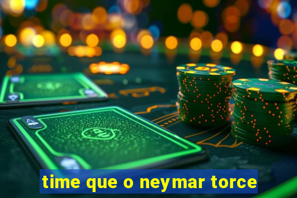 time que o neymar torce