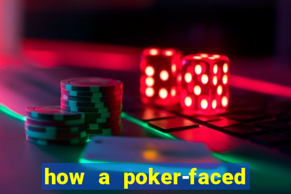 how a poker-faced girl really feels