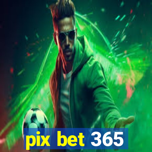 pix bet 365