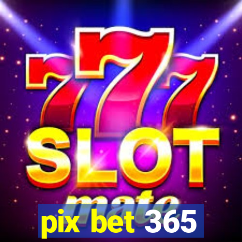 pix bet 365