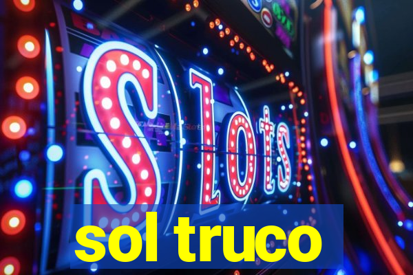 sol truco