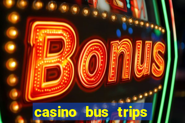 casino bus trips in ct