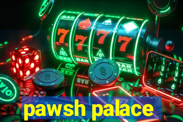 pawsh palace