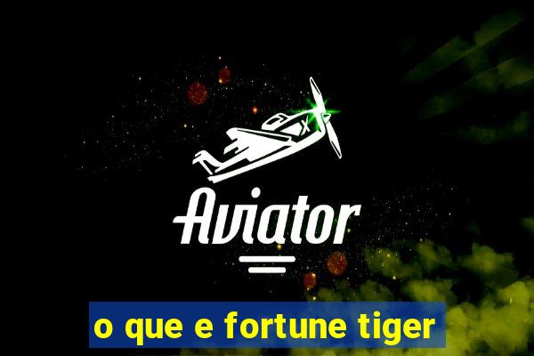 o que e fortune tiger