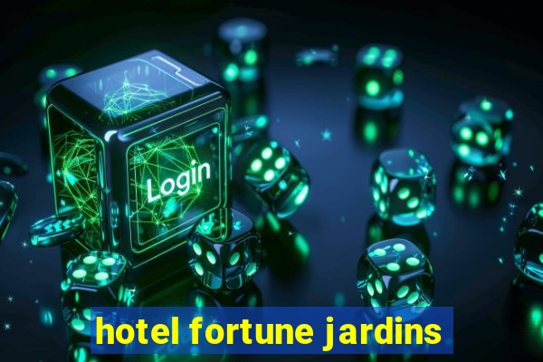 hotel fortune jardins