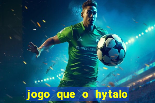 jogo que o hytalo santos joga para ganhar dinheiro