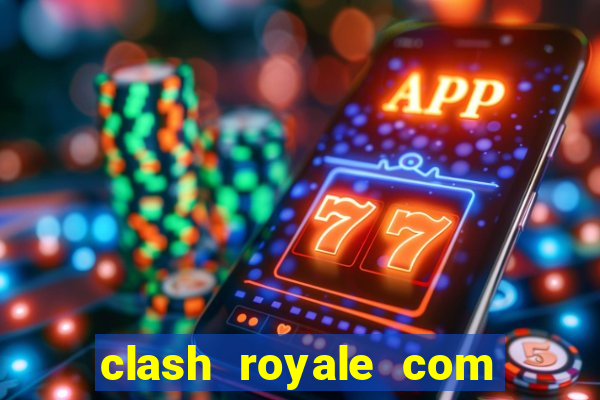 clash royale com cartas modificadas