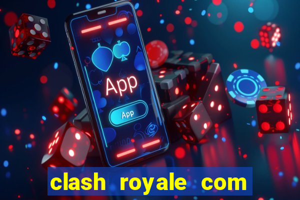 clash royale com cartas modificadas