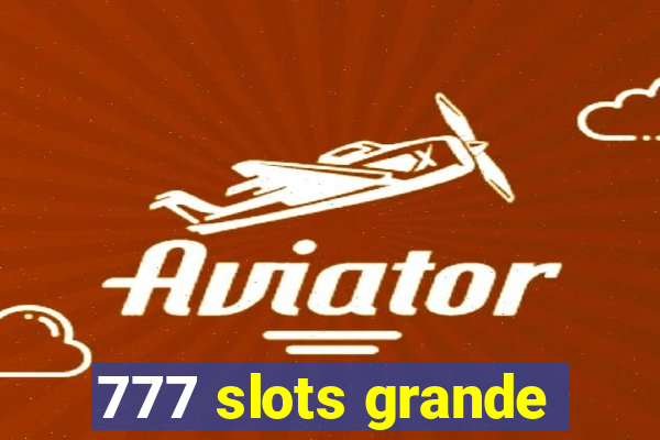 777 slots grande