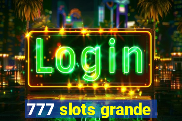 777 slots grande