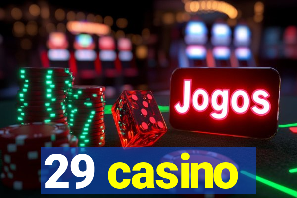 29 casino