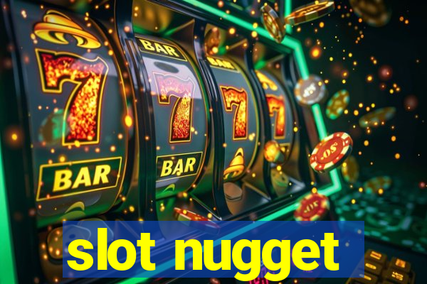 slot nugget