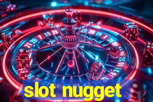 slot nugget